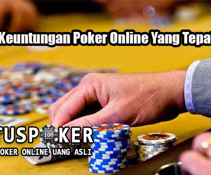 Menang Keuntungan Poker Online Yang Tepat & Efektif